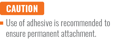 CAUTION,Use of adhesive is recommended to ensure permanent attachment